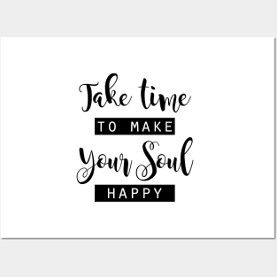 Take time to make your Soul happy Posters and Art